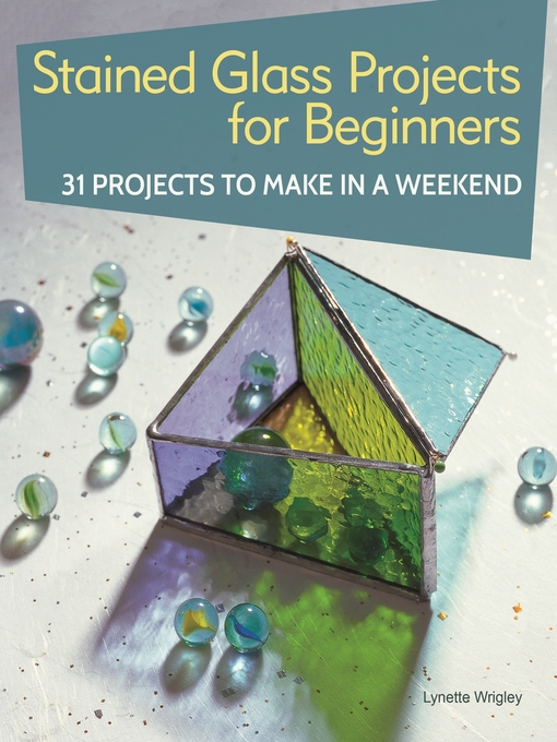 Title details for Stained Glass Projects for Beginners by Lynette Wrigley - Wait list